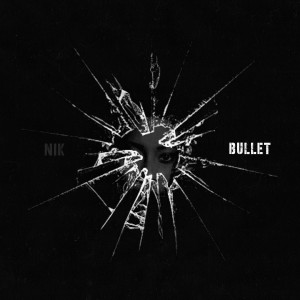收听Nik的Bullet歌词歌曲