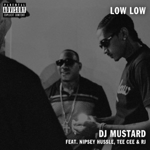 Listen to Low Low (feat. TeeCee & Rj) (Explicit) song with lyrics from DJ Mustard