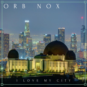 Album I Love My City from Orb Nox