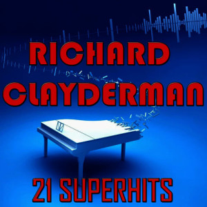 Richerman Y Su Piano的專輯Richard Clayderman – 21 Superhits
