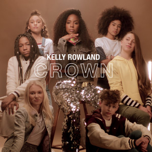 ดาวน์โหลดและฟังเพลง Crown พร้อมเนื้อเพลงจาก Kelly Rowland