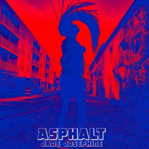 收聽Jade Josephine的Asphalt (Explicit)歌詞歌曲