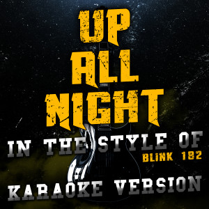 收聽Ameritz Audio Karaoke的Up All Night (In the Style of Blink 182) [Karaoke Version] (Karaoke Version)歌詞歌曲