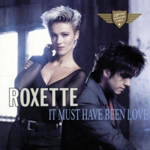 It Must Have Been Love dari Roxette