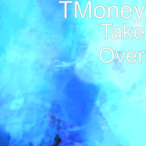 收聽Tmoney的Take Over歌詞歌曲