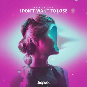 Listen to I Don't Want To Lose song with lyrics from Patrick Lite