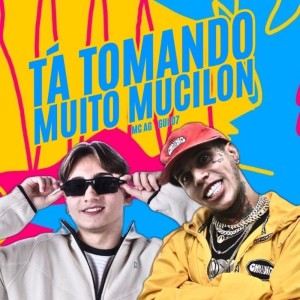 MC AG的專輯Tá Tomando Muito Mucilon