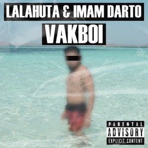 收听Lalahuta的VakBoi (Explicit)歌词歌曲