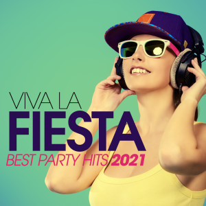 Album Viva La Fiesta - Best Party Hits 2021 oleh Various Artists