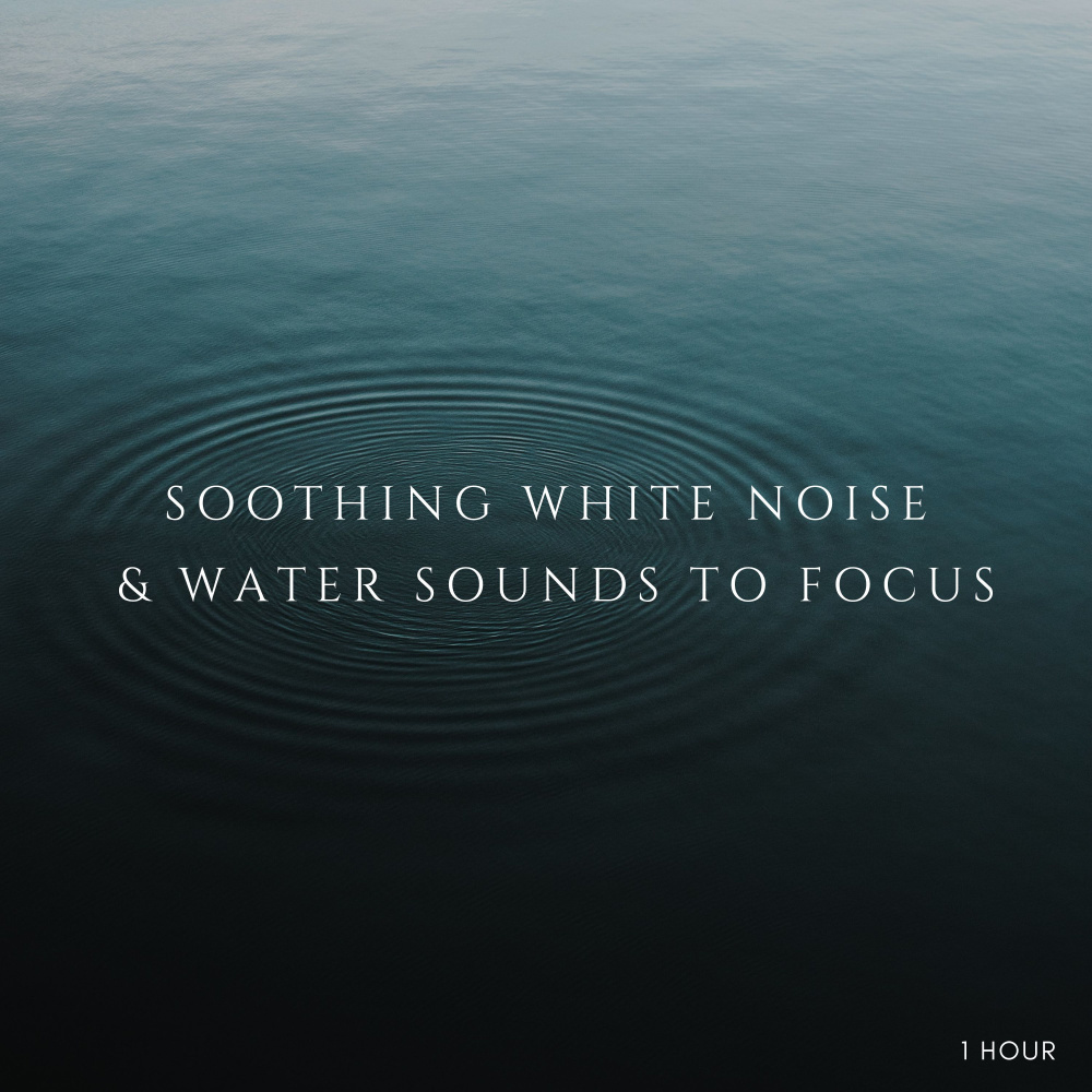 Soothing White Noise And Water Sounds To Focus - 1 Hour