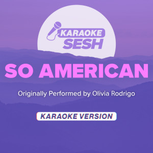 karaoke SESH的專輯so american (Originally Performed by Olivia Rodrigo) (Karaoke Version)