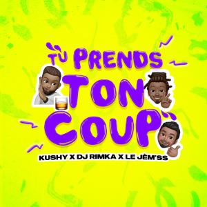 le Jèm'ss的專輯Tu prends ton coup (feat. Kushy & DJ Rimka)