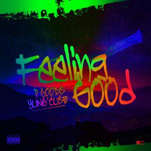 ดาวน์โหลดและฟังเพลง Feeling Good (feat. Yung Cuse) (Explicit) พร้อมเนื้อเพลงจาก P. Goods
