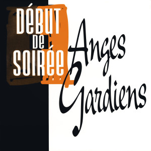 Debut de Soiree的專輯Anges gardiens - Des maquettes au mix (Expanded Edition)