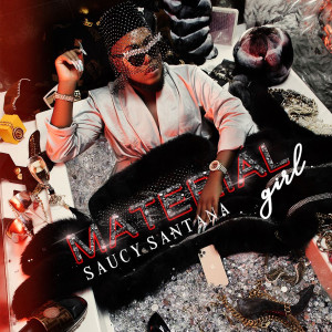 收聽Saucy Santana的Material Girl歌詞歌曲