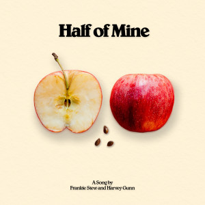 อัลบัม Half of Mine (Explicit) ศิลปิน Frankie Stew and Harvey Gunn