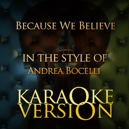 Because We Believe (In the Style of Andrea Bocelli) [Karaoke Version] (Karaoke Version)