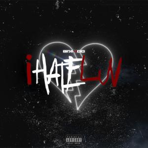 收听BRAVOO的iHateLuv (Explicit)歌词歌曲