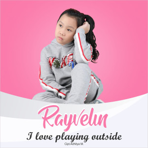 收聽RAYVELIN的I Love Playing Outside歌詞歌曲