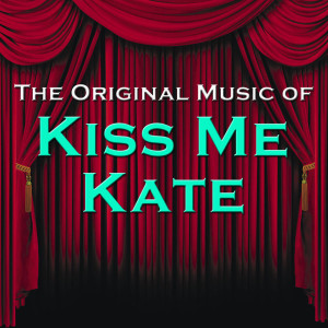 The Original Music of Kiss Me Kate dari Various