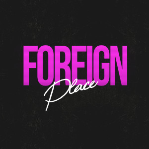 Album Foreign Place (Explicit) from ReasonEVE