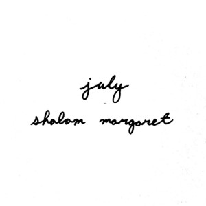 收听Shalom Margaret的July歌词歌曲