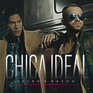 ดาวน์โหลดและฟังเพลง Chica Ideal พร้อมเนื้อเพลงจาก Chino & Nacho