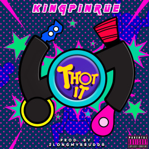 收聽KingPinRue的Thot iT (Explicit)歌詞歌曲