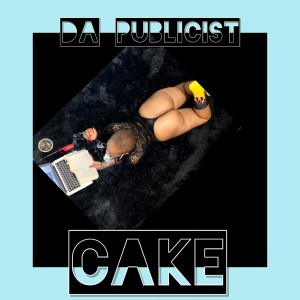 ดาวน์โหลดและฟังเพลง CAKE (Explicit) พร้อมเนื้อเพลงจาก Da Publicist
