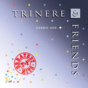 อัลบัม Trinere & Friends Greatest Hits ศิลปิน Trinere