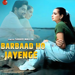 Album Barbaad Ho Jayenge oleh Shahid Mallya