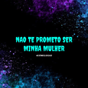 收听dj dk da Bs的Não Te Prometo Ser Minha Mulher (Explicit)歌词歌曲