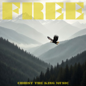 Listen to Free song with lyrics from Christ The King Music