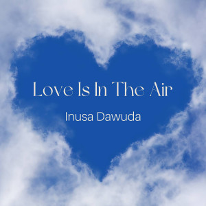 Inusa Dawuda的專輯Love Is in the Air