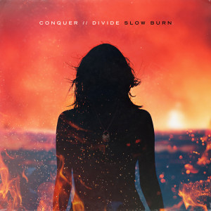 Conquer Divide的專輯Slow Burn (Explicit)