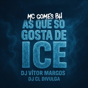 ดาวน์โหลดและฟังเพลง As que só gosta de ice (Explicit) พร้อมเนื้อเพลงจาก MC Gomes BH