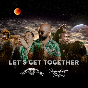 收聽Donkristobal的Let's Get Together歌詞歌曲