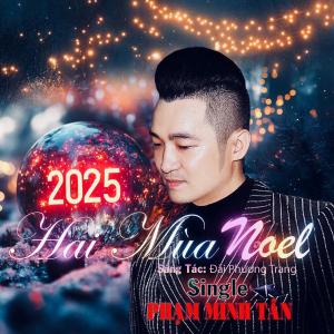 ดาวน์โหลดและฟังเพลง Hai Mùa Noel พร้อมเนื้อเพลงจาก Phạm Minh Tân