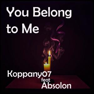 收聽Koppany07的You Belong to Me (feat. Absolon)歌詞歌曲