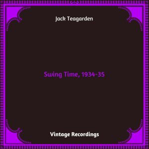 อัลบัม Swing Time, 1934-35 (Hq Remastered 2024) ศิลปิน Jack Teagarden