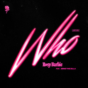 Dengarkan Who (Feat. ZENE THE ZILLA) (Explicit) lagu dari Rosy Barbie dengan lirik