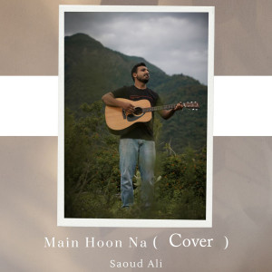 Dengarkan Main Hoon Na (Cover) lagu dari Saoud Ali dengan lirik