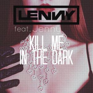 Album Kill Me In The Dark (feat. Jenny) oleh Lenny Official