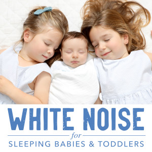 Album White Noise for Sleeping Babies & Toddlers oleh The Little Sunshine Kids