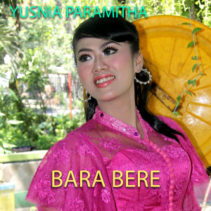 Dengarkan Bara Bere lagu dari Yusnia Paramitha dengan lirik