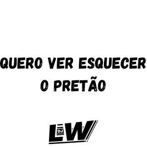 Listen to Quero Ver Esquecer o Pretão - versão Lw (Explicit) song with lyrics from Dj LW