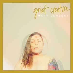 อัลบัม Grief Creature (Explicit) ศิลปิน Mary Lambert