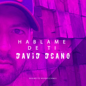 Listen to Hablame De Tí song with lyrics from David Dcano