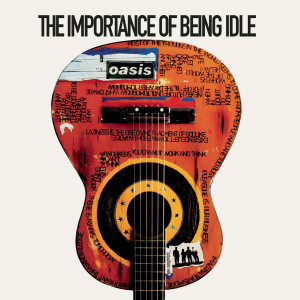 收聽Oasis的The Importance of Being Idle歌詞歌曲