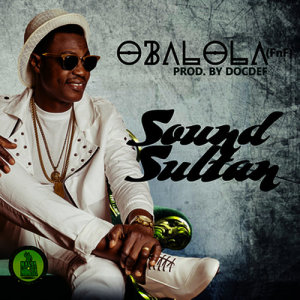ดาวน์โหลดและฟังเพลง Obalola พร้อมเนื้อเพลงจาก Sound Sultan